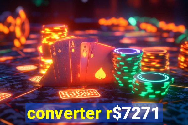 converter r$7271